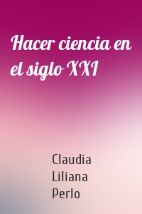 Hacer ciencia en el siglo XXI