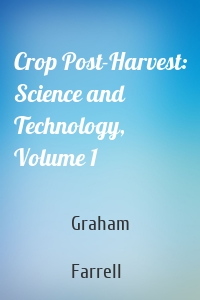 Crop Post-Harvest: Science and Technology, Volume 1