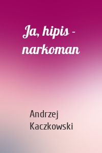 Ja, hipis - narkoman