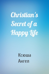 Christian's Secret of a Happy Life