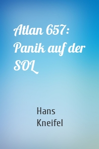 Atlan 657: Panik auf der SOL