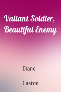 Valiant Soldier, Beautiful Enemy