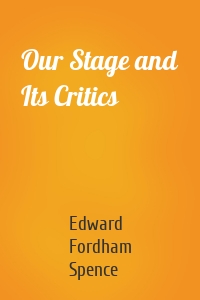 Our Stage and Its Critics