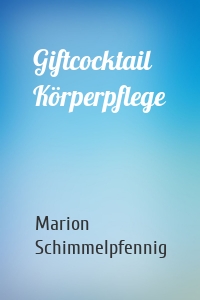 Giftcocktail Körperpflege