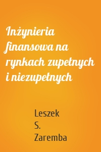 Inżynieria finansowa na rynkach zupełnych i niezupełnych