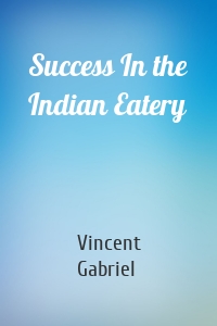 Success In the Indian Eatery