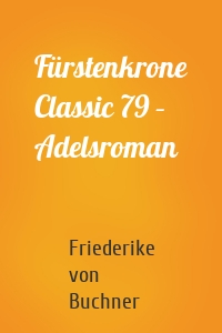 Fürstenkrone Classic 79 – Adelsroman