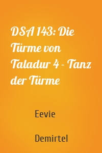 DSA 143: Die Türme von Taladur 4 - Tanz der Türme
