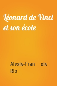 Léonard de Vinci et son école