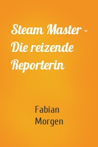 Steam Master - Die reizende Reporterin