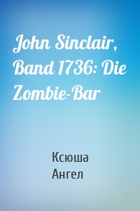 John Sinclair, Band 1736: Die Zombie-Bar