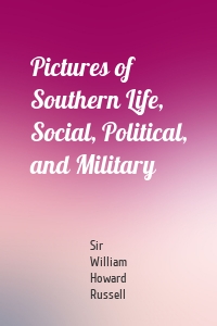 Pictures of Southern Life, Social, Political, and Military