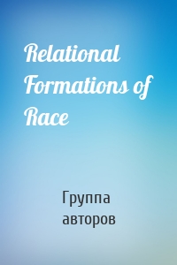 Relational Formations of Race