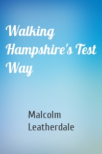 Walking Hampshire's Test Way