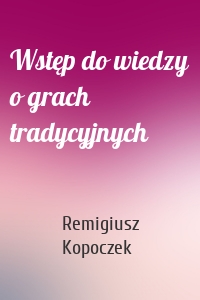 Wstęp do wiedzy o grach tradycyjnych