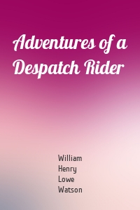 Adventures of a Despatch Rider
