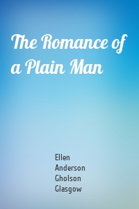 The Romance of a Plain Man