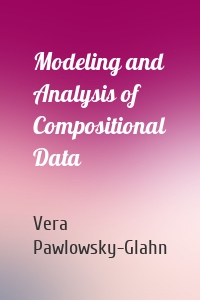 Modeling and Analysis of Compositional Data