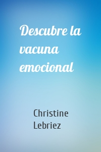 Descubre la vacuna emocional