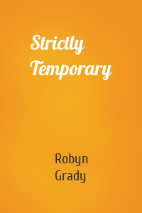 Strictly Temporary