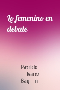 Lo femenino en debate