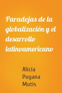 Paradojas de la globalización y el desarrollo latinoamericano