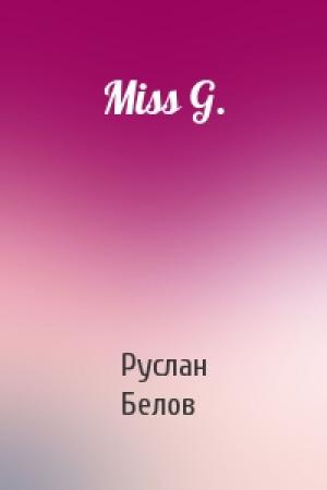 Обложка книги «Miss G.» — Руслан Белов