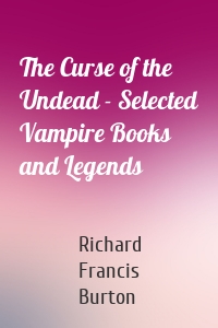 The Curse of the Undead - Selected Vampire Books and Legends