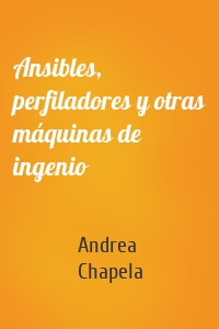 Ansibles, perfiladores y otras máquinas de ingenio