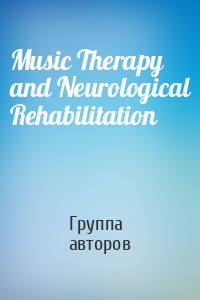 Music Therapy and Neurological Rehabilitation