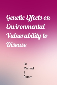 Genetic Effects on Environmental Vulnerability to Disease