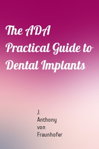 The ADA Practical Guide to Dental Implants