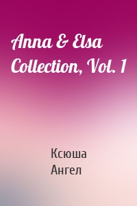 Anna & Elsa Collection, Vol. 1