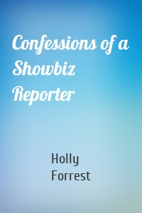 Confessions of a Showbiz Reporter