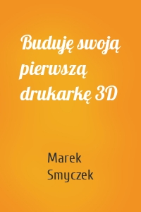 Buduję swoją pierwszą drukarkę 3D