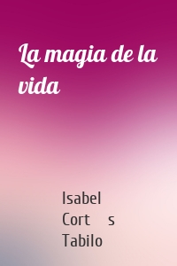 La magia de la vida