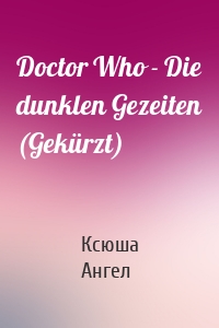 Doctor Who - Die dunklen Gezeiten (Gekürzt)