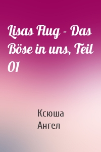 Lisas Flug - Das Böse in uns, Teil 01