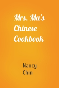 Mrs. Ma's Chinese Cookbook