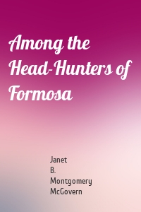 Among the Head-Hunters of Formosa