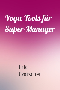 Yoga-Tools für Super-Manager