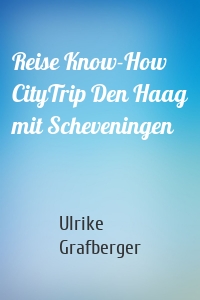 Reise Know-How CityTrip Den Haag mit Scheveningen