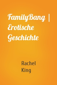 FamilyBang | Erotische Geschichte