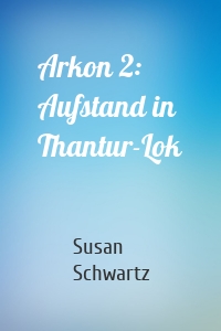 Arkon 2: Aufstand in Thantur-Lok