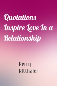 Quotations Inspire Love In a Relationship