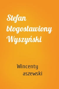 Stefan błogosławiony Wyszyński