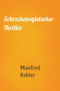 Schreckensgletscher - Thriller