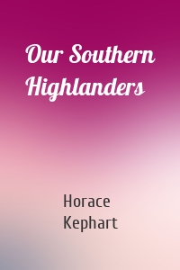 Our Southern Highlanders