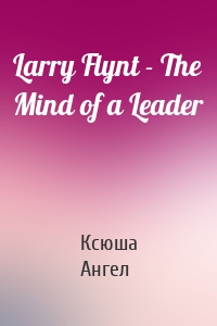 Larry Flynt - The Mind of a Leader