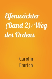 Elfenwächter (Band 2): Weg des Ordens